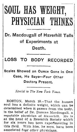 Публикация в Таймс в 1907 году результатов эксперимента Дункана Макдугалла, что душа весит 21 грамм
